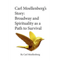 Carl Moellenberg's Story: Broadway and Spirituality as a Path to Survival - Paperback