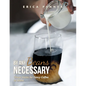 By Any Beans Necessary: Cheap Hacks for Fancy Coffee at Home - Paperback
