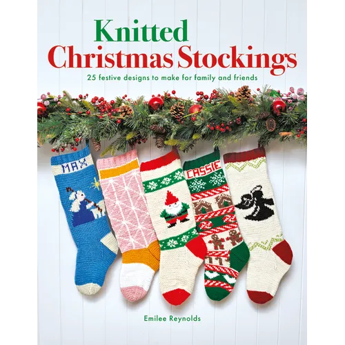 Knitted Christmas Stockings: 24 Festive Designs to Make for Family and Friends - Paperback