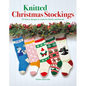 Knitted Christmas Stockings: 24 Festive Designs to Make for Family and Friends - Paperback