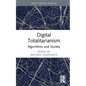 Digital Totalitarianism: Algorithms and Society - Hardcover