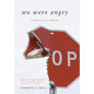 We Were Angry: A Novella & Stories - Hardcover