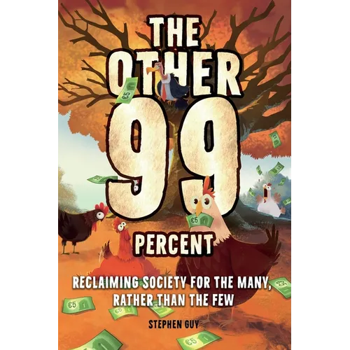 The Other 99 Percent: Reclaiming Society for the Many, Rather than the Few - Paperback