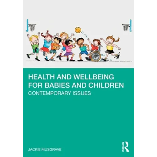 Health and Wellbeing for Babies and Children: Contemporary Issues - Paperback