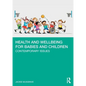Health and Wellbeing for Babies and Children: Contemporary Issues - Paperback