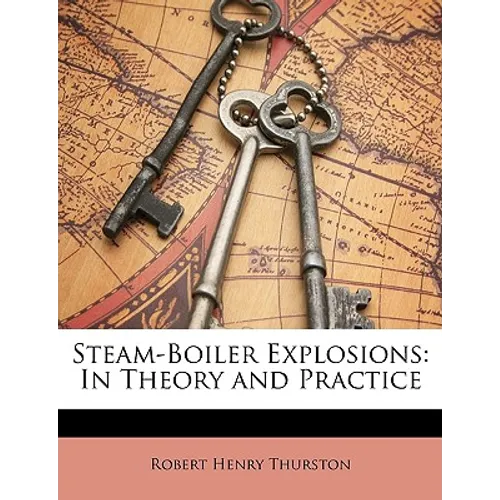 Steam-Boiler Explosions: In Theory and Practice - Paperback