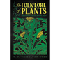 The Folk-Lore of Plants: Superstitions, Charms, and Plant Magic - Hardcover