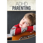 ADHD Parenting: The Ultimate Complete Guide to Mindful Parenting for ADHD Children. Consciousness, Therapy, Help, Discipline, and Much - Paperback