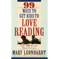 99 Ways to Get Kids to Love Reading: And 100 Books They'll Love - Paperback