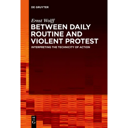 Between Daily Routine and Violent Protest: Interpreting the Technicity of Action - Paperback