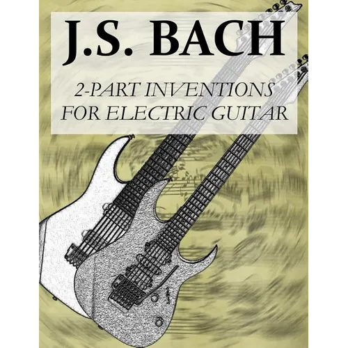 J.S.Bach: 2-Part Inventions for Electric Guitar - Paperback