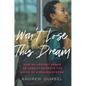 Won't Lose This Dream: How an Upstart Urban University Rewrote the Rules of a Broken System - Hardcover