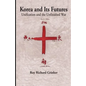 Korea and Its Futures: Unification and the Unfinished War - Paperback