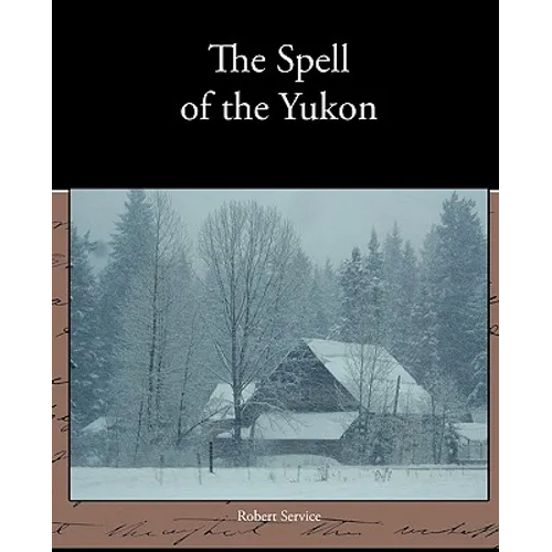 The Spell of the Yukon - Paperback