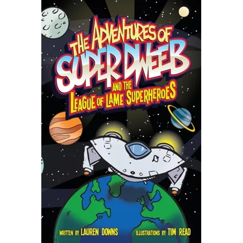 The Adventures of Super Dweeb and the League of Lame Superheroes - Paperback