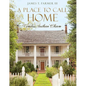A Place to Call Home: Timeless Southern Charm - Hardcover