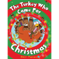 The Turkey Who Came for Christmas - Hardcover