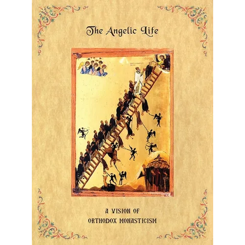 The Angelic Life: A Vision of Orthodox Monasticism - Hardcover