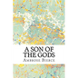 A Son Of The Gods: (Ambrose Bierce Classics Collection) - Paperback