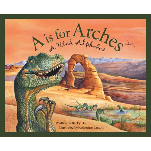 A is for Arches: A Utah Alphabet - Hardcover