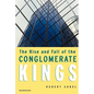 The Rise and Fall of the Conglomerate Kings - Paperback