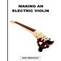 Making an Electric Violin - Paperback