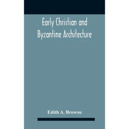 Early Christian And Byzantine Architecture - Hardcover