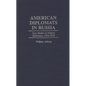 American Diplomats in Russia: Case Studies in Orphan Diplomacy, 1916-1919 - Hardcover