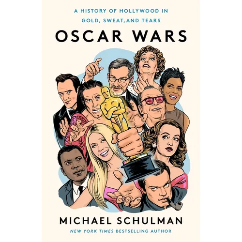 Oscar Wars: A History of Hollywood in Gold, Sweat, and Tears - Hardcover
