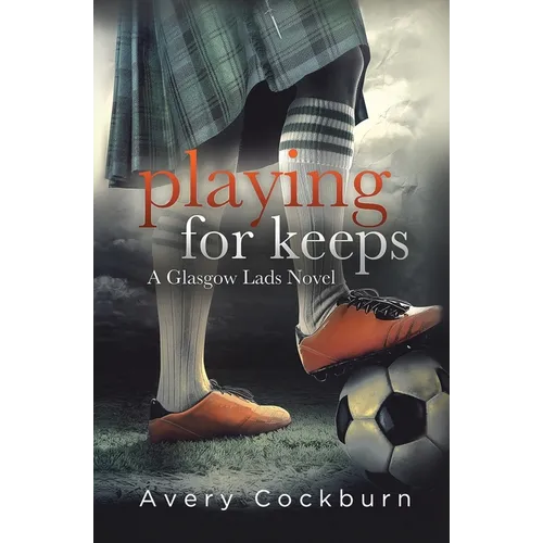 Playing for Keeps: A Glasgow Lads Novel - Paperback