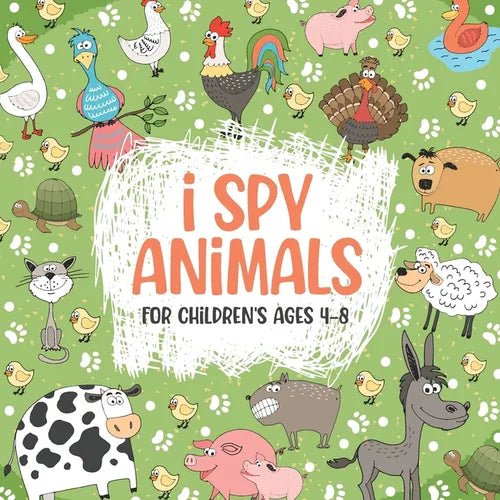 I Spy Animals For Children's ages 4-8: The Super Guessing Game Book for Toddlers Ages 4-8, Your Easy Animals Activity Book For Toddlers! (Perfect Gift - Paperback