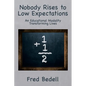 Nobody Rises to Low Expectations: An Educational Modality Transforming Lives - Paperback