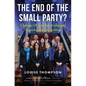 The End of the Small Party?: Change UK and the Challenges of Parliamentary Politics - Hardcover