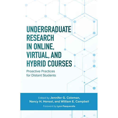 Undergraduate Research in Online, Virtual, and Hybrid Courses: Proactive Practices for Distant Students - Paperback
