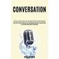 Conversation: Overcome Public Speaking Fear and Manage Business Presentations by Learning Storytelling Techniques (Influence Anyone - Paperback