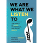 We are what we listen to: The impact of Music on Individual and Social Health - Hardcover