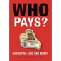 Who Pays?: Navigating Love and Money - Hardcover