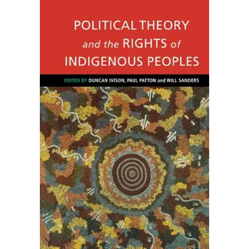 Political Theory and the Rights of Indigenous Peoples - Hardcover
