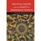 Political Theory and the Rights of Indigenous Peoples - Hardcover