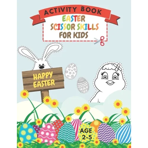 Easter Scissor Skills Activity Book For Kids Age 2-5: Preschool Cutting Practice Workbook And Coloring Book Learning Cut And Paste - Paperback