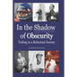 In the Shadow of Obscurity: Toiling in a Reluctant Society - Paperback