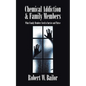 Chemical Addiction & Family Members: What Family Members Need to Survive and Thrive - Paperback