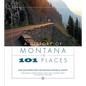 A History of Montana in 101 Places: Sites and Stories from the Montana Historical Society - Paperback