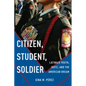 Citizen, Student, Soldier: Latina/O Youth, Jrotc, and the American Dream - Paperback