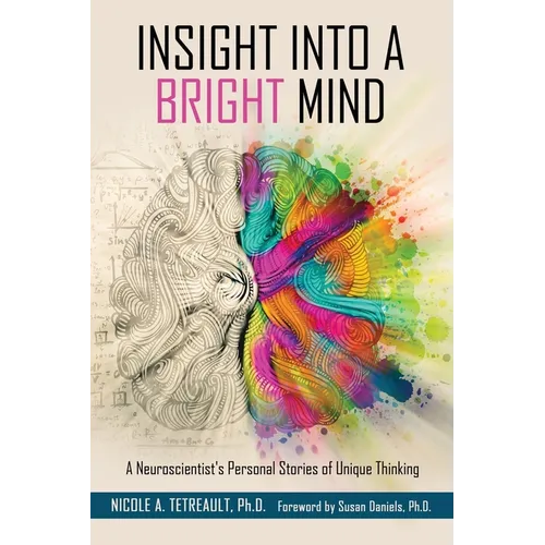 Insight Into a Bright Mind: A Neuroscientist's Personal Stories of Unique Thinking - Paperback