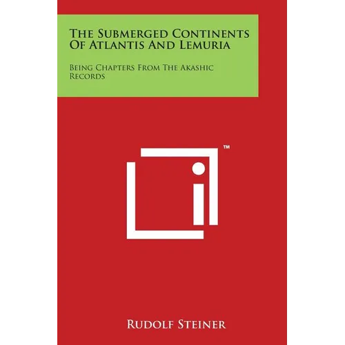 The Submerged Continents Of Atlantis And Lemuria: Being Chapters From The Akashic Records - Paperback