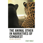 The Animal Other in Narratives of Conquest: Uncanny Encounters - Hardcover