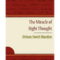 The Miracle of Right Thought - Orison Swett Marden - Paperback