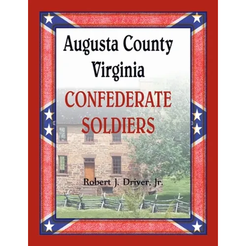 Augusta County, Virginia Confederate Soldiers - Paperback