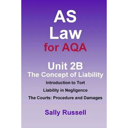 AS Law for AQA Unit 2B The Concept of Liability: Introduction to Tort: Liability in Negligence. The Courts: Procedure and Damages - Paperback